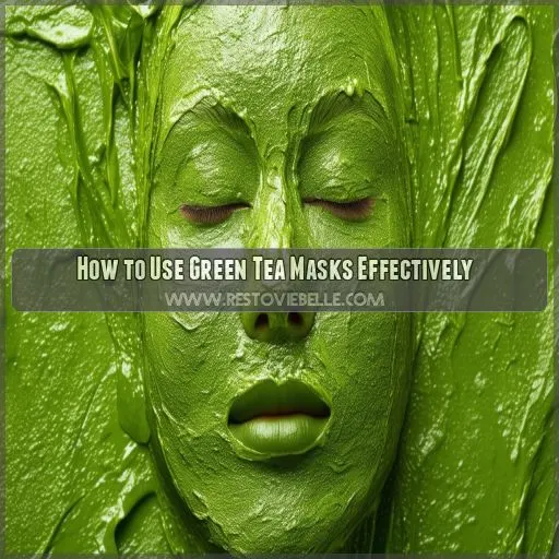 How to Use Green Tea Masks Effectively