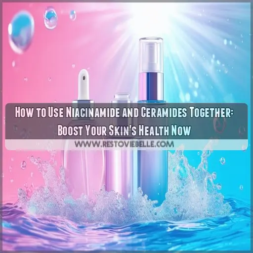 how to use niacinamide and ceramides together