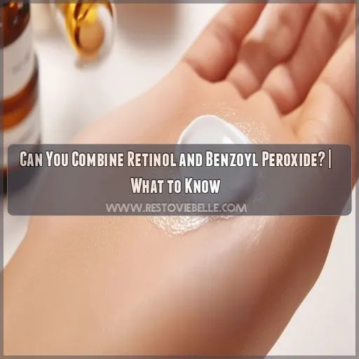 how to use retinol with benzoyl peroxide together