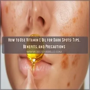 how to use vitamin e oil for dark spots on face