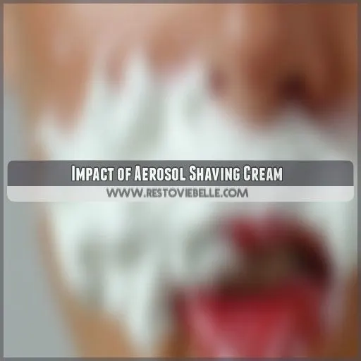 Impact of Aerosol Shaving Cream