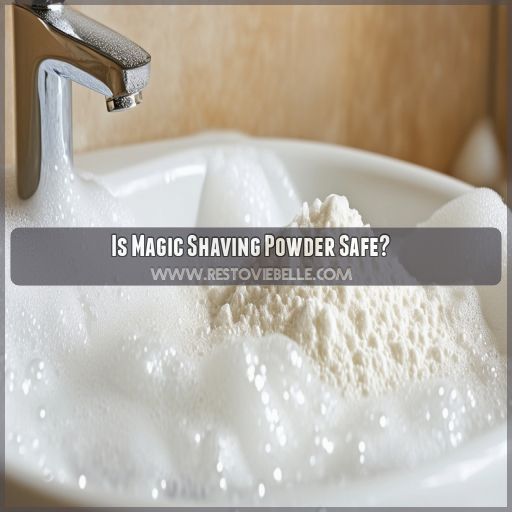 Is Magic Shaving Powder Safe