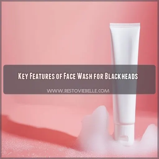 Key Features of Face Wash for Blackheads