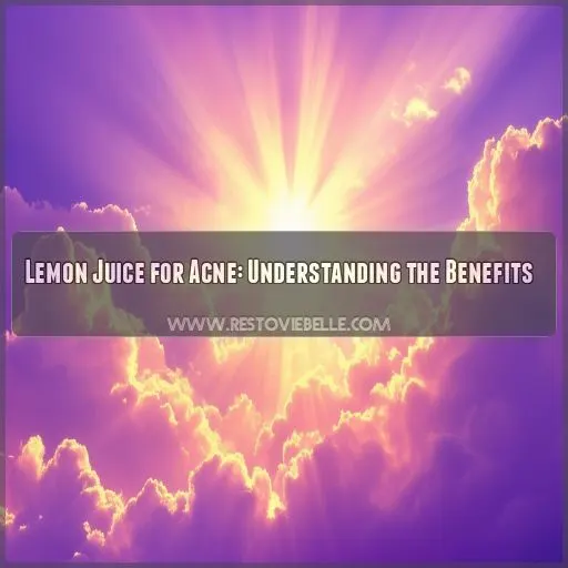 Lemon Juice for Acne: Understanding the Benefits