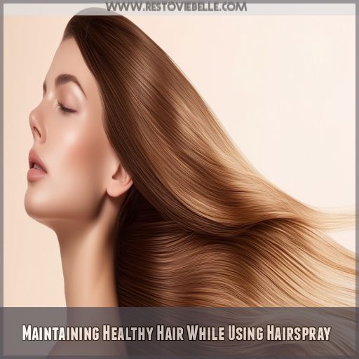 Maintaining Healthy Hair While Using Hairspray
