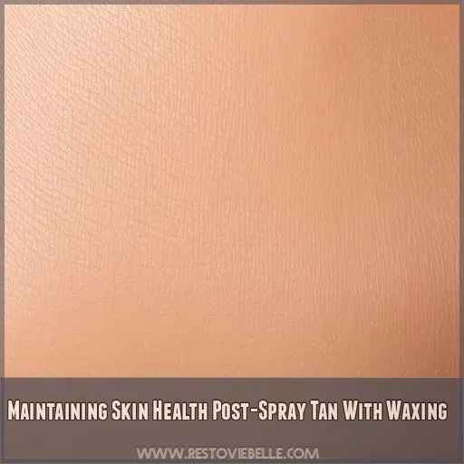 Maintaining Skin Health Post-Spray Tan With Waxing