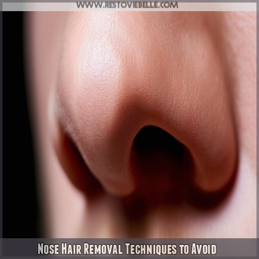 Nose Hair Removal Techniques to Avoid