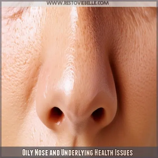 Oily Nose and Underlying Health Issues