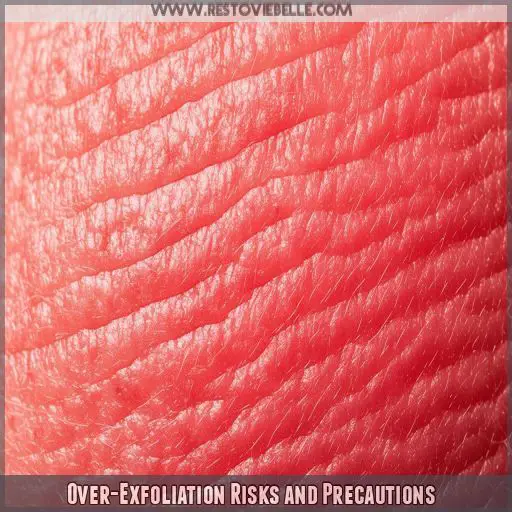 Over-Exfoliation Risks and Precautions