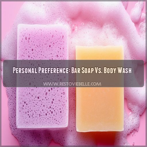 Personal Preference: Bar Soap Vs. Body Wash