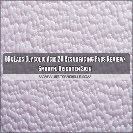 qrxlabsglycolic acid 20 resurfacing pads review