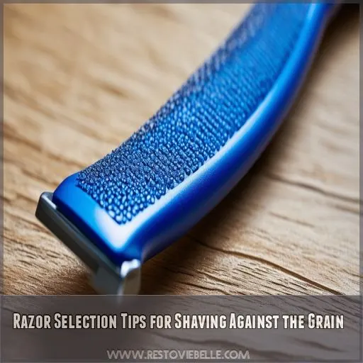 Razor Selection Tips for Shaving Against the Grain