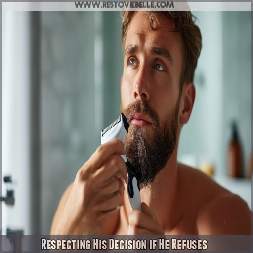 Respecting His Decision if He Refuses