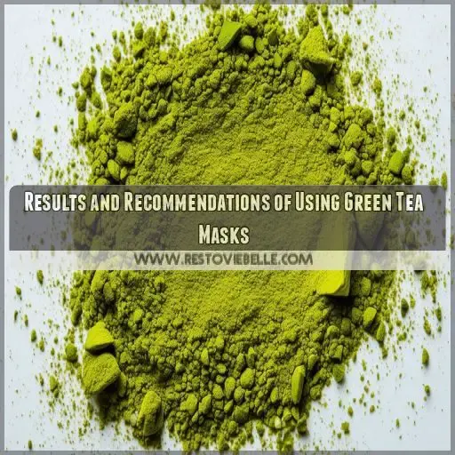 Results and Recommendations of Using Green Tea Masks