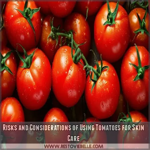 Risks and Considerations of Using Tomatoes for Skin Care