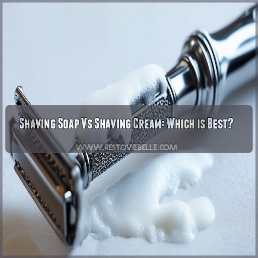 Shaving Soap Vs Shaving Cream: Which is Best