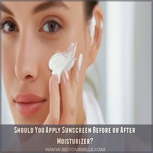 Should You Apply Sunscreen Before or After Moisturizer