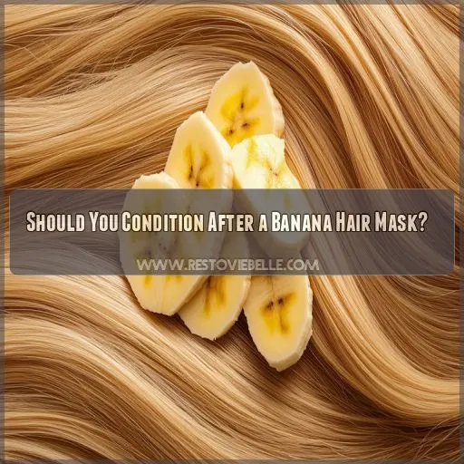 Should You Condition After a Banana Hair Mask