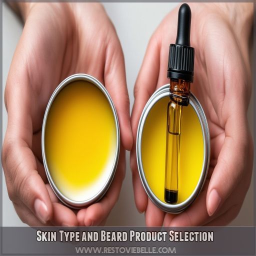 Skin Type and Beard Product Selection