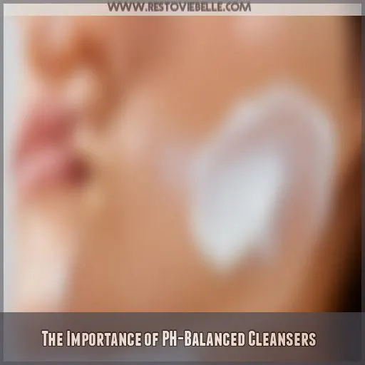 The Importance of PH-Balanced Cleansers