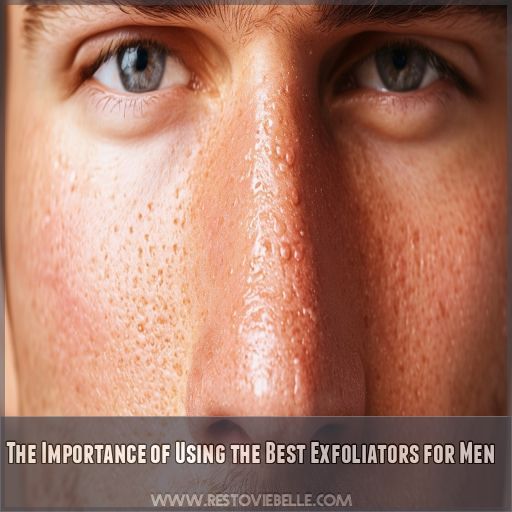 The Importance of Using the Best Exfoliators for Men