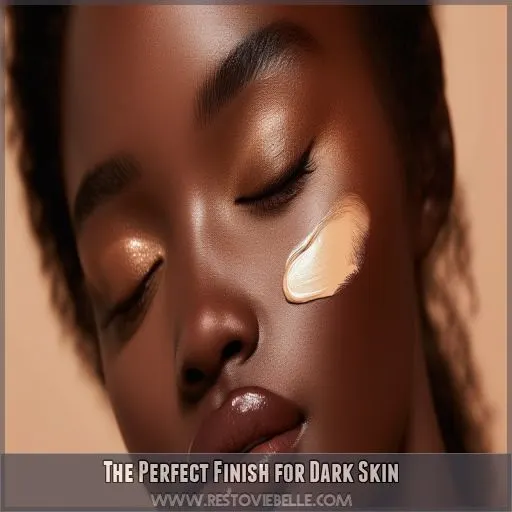 The Perfect Finish for Dark Skin