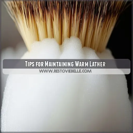 Tips for Maintaining Warm Lather