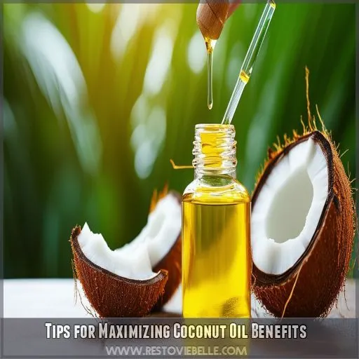 Tips for Maximizing Coconut Oil Benefits