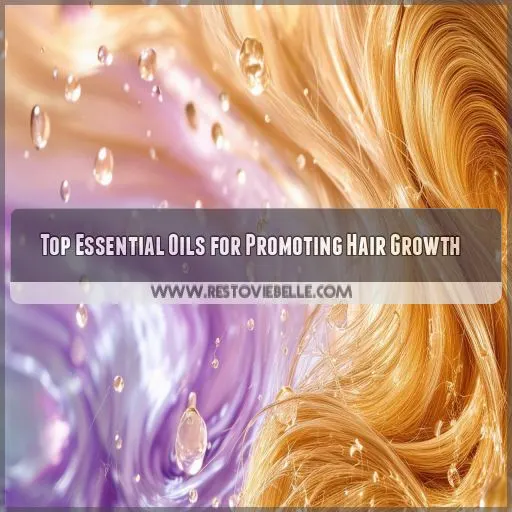 Top Essential Oils for Promoting Hair Growth