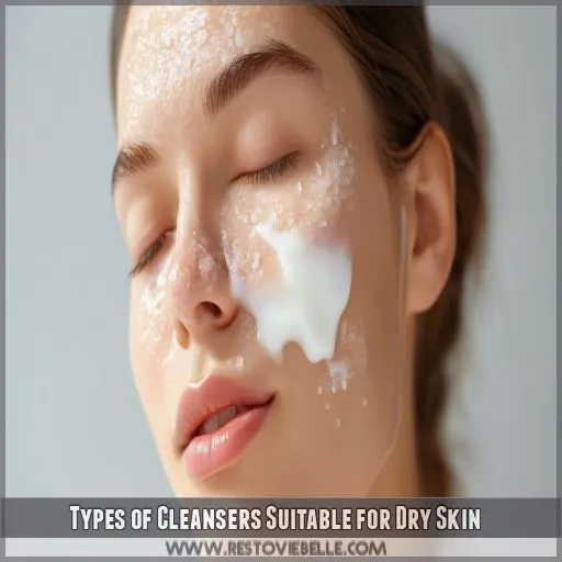 Types of Cleansers Suitable for Dry Skin