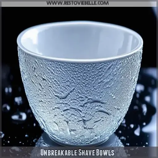 Unbreakable Shave Bowls