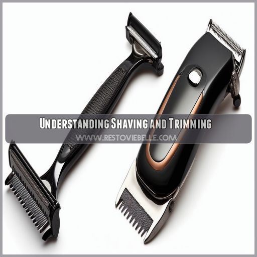 Understanding Shaving and Trimming