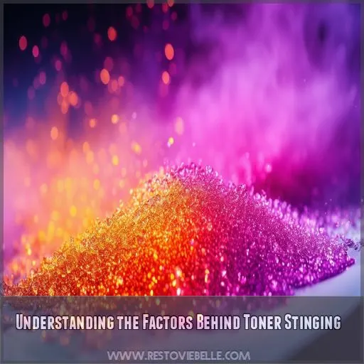 Understanding the Factors Behind Toner Stinging