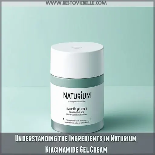 Understanding the Ingredients in Naturium Niacinamide Gel Cream