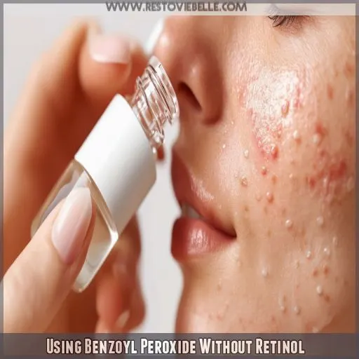 Using Benzoyl Peroxide Without Retinol