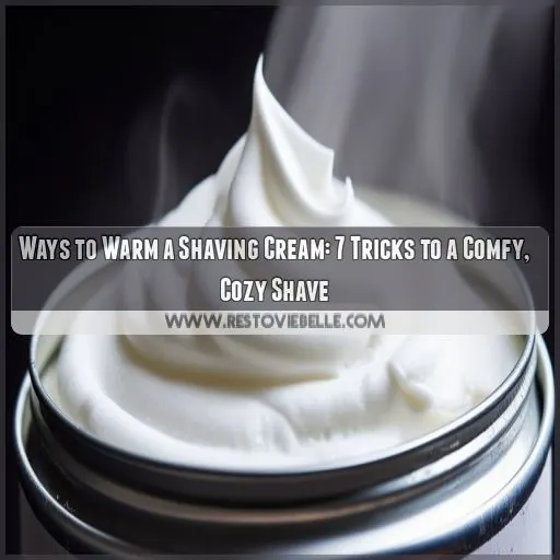 ways to warm a shaving cream