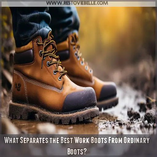 What Separates the Best Work Boots From Ordinary Boots