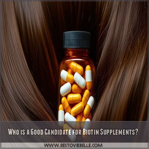 Who is a Good Candidate for Biotin Supplements