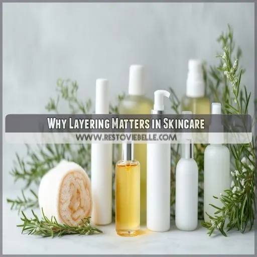 Why Layering Matters in Skincare