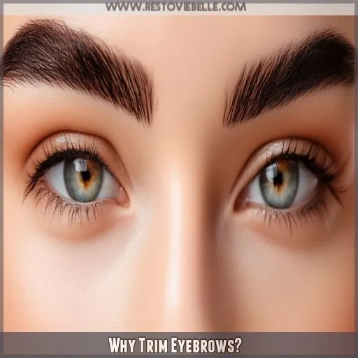 Why Trim Eyebrows