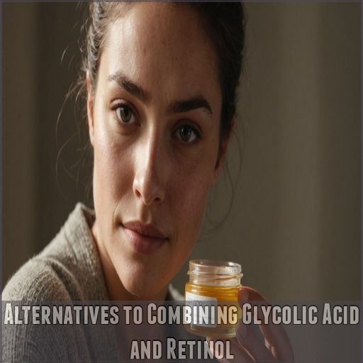 Alternatives to Combining Glycolic Acid and Retinol