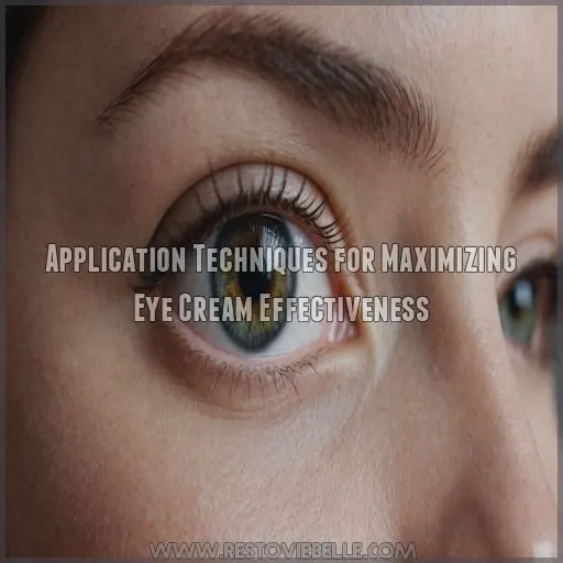 Application Techniques for Maximizing Eye Cream Effectiveness