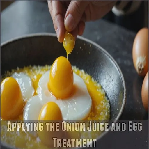 Applying the Onion Juice and Egg Treatment