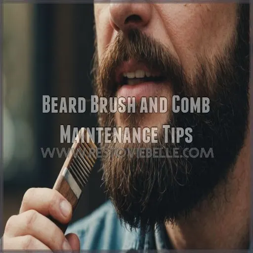 Beard Brush and Comb Maintenance Tips