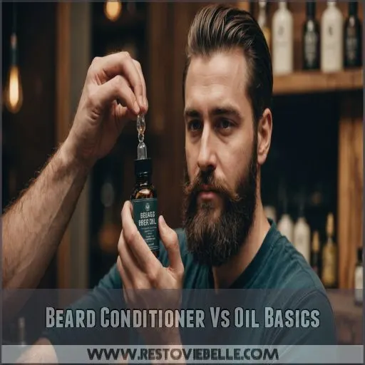 Beard Conditioner Vs Oil Basics