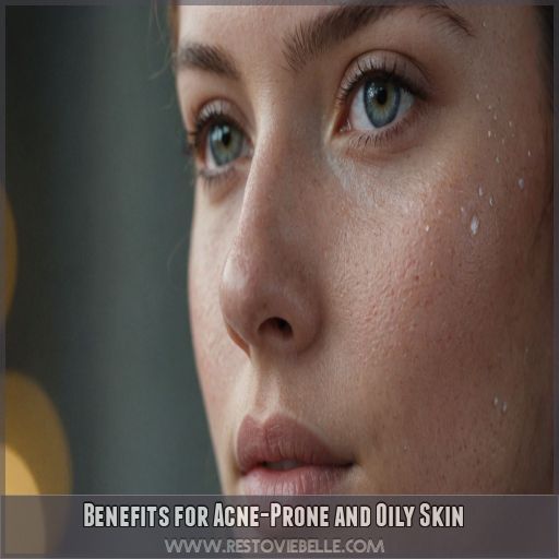 Benefits for Acne-Prone and Oily Skin