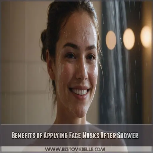 Benefits of Applying Face Masks After Shower