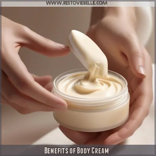 Benefits of Body Cream