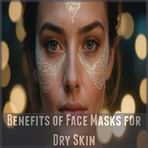 Benefits of Face Masks for Dry Skin