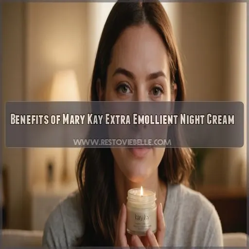 Benefits of Mary Kay Extra Emollient Night Cream